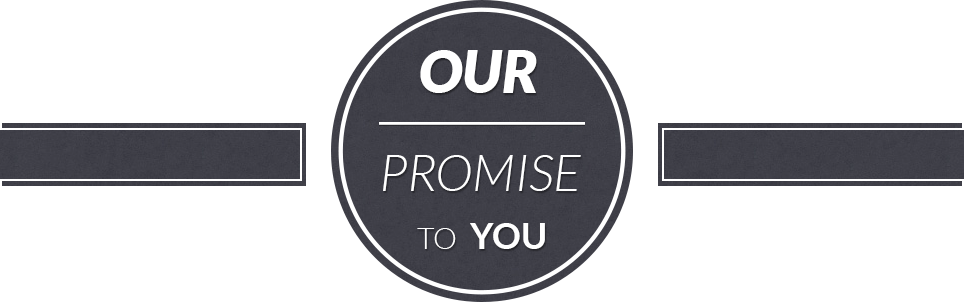 Our Promise To You